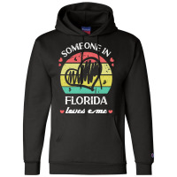 Someone In Florida Loves Me T  Shirt Someone In Florida Loves Me Funny Champion Hoodie | Artistshot