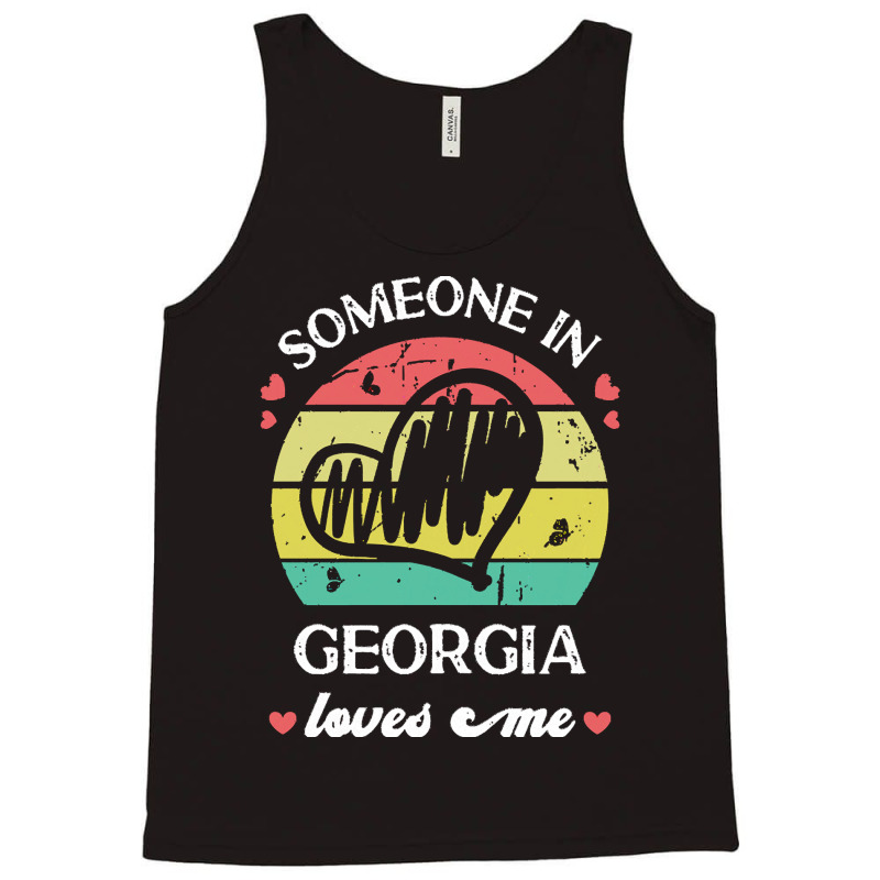 Someone In Georgia Loves Me T  Shirt Someone In Georgia Loves Me Funny Tank Top | Artistshot