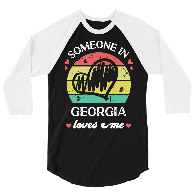 Someone In Georgia Loves Me T  Shirt Someone In Georgia Loves Me Funny 3/4 Sleeve Shirt | Artistshot