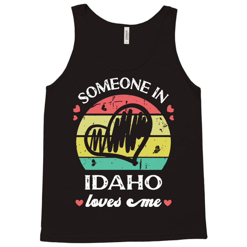 Someone In Idaho Loves Me T  Shirt Someone In Idaho Loves Me Funny Fam Tank Top | Artistshot