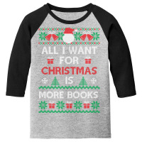 Trending All I Want For Christmas Is More Books -  Funny Xmas Gift - U Youth 3/4 Sleeve | Artistshot