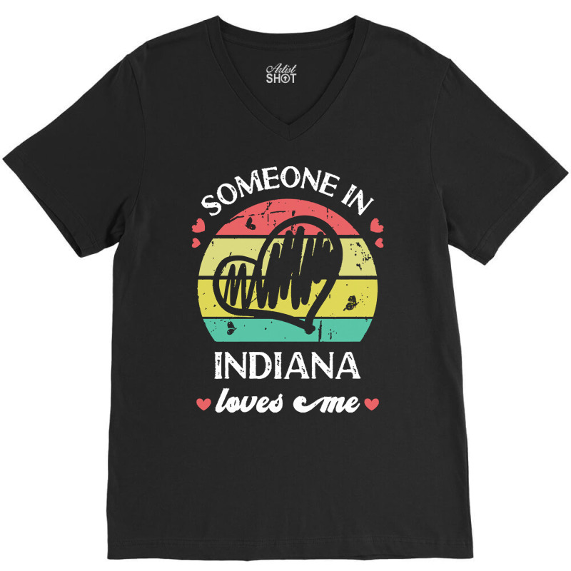 Someone In Indiana Loves Me T  Shirt Someone In Indiana Loves Me Funny V-neck Tee | Artistshot