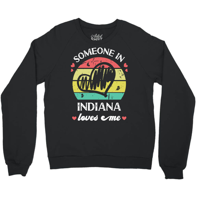 Someone In Indiana Loves Me T  Shirt Someone In Indiana Loves Me Funny Crewneck Sweatshirt | Artistshot