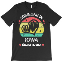 Someone In Iowa Loves Me T  Shirt Someone In Iowa Loves Me Funny Famil T-shirt | Artistshot