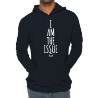 I Am The Issue Lightweight Hoodie | Artistshot