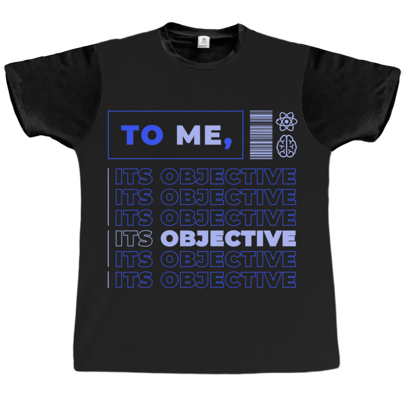 Objective Graphic T-shirt | Artistshot