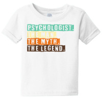 Psychologist The Man The Myth The Legend I Psychology T Shirt Baby Tee | Artistshot