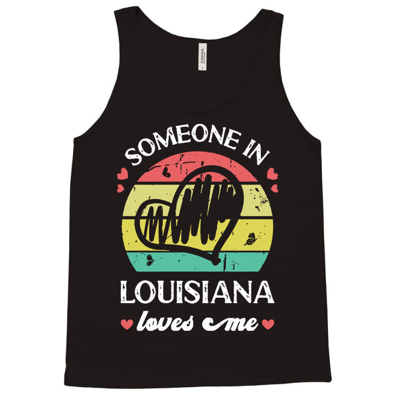 Someone In Louisiana Loves Me T  Shirt Someone In Louisiana Loves Me F Tank Top | Artistshot