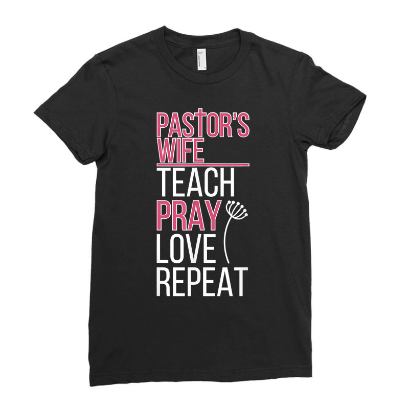 Pastor's Wife Teach Pray Love Pastor Wife Of A Pastor T Shirt Ladies Fitted T-Shirt by kaykemyjoa | Artistshot