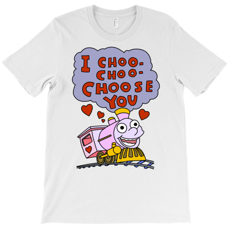 I Choo Choo Choose You T-shirt | Artistshot