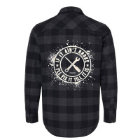 If It Ain’t Broke I’ll Fix It Till It Is T Shirt Flannel Shirt | Artistshot