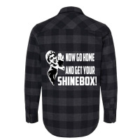 Limited Edition Now Go Home And Get Your Shinebox! Flannel Shirt | Artistshot