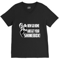 Limited Edition Now Go Home And Get Your Shinebox! V-neck Tee | Artistshot