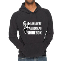 Limited Edition Now Go Home And Get Your Shinebox! Vintage Hoodie | Artistshot