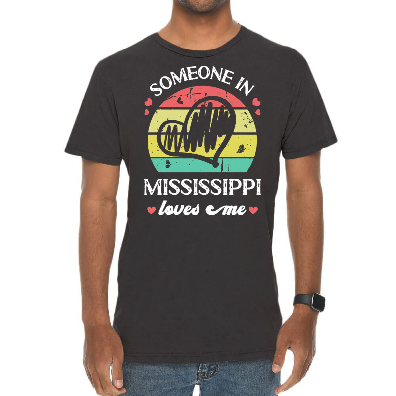 Someone In Mississippi Loves Me T  Shirt Someone In Mississippi Loves Vintage T-shirt | Artistshot