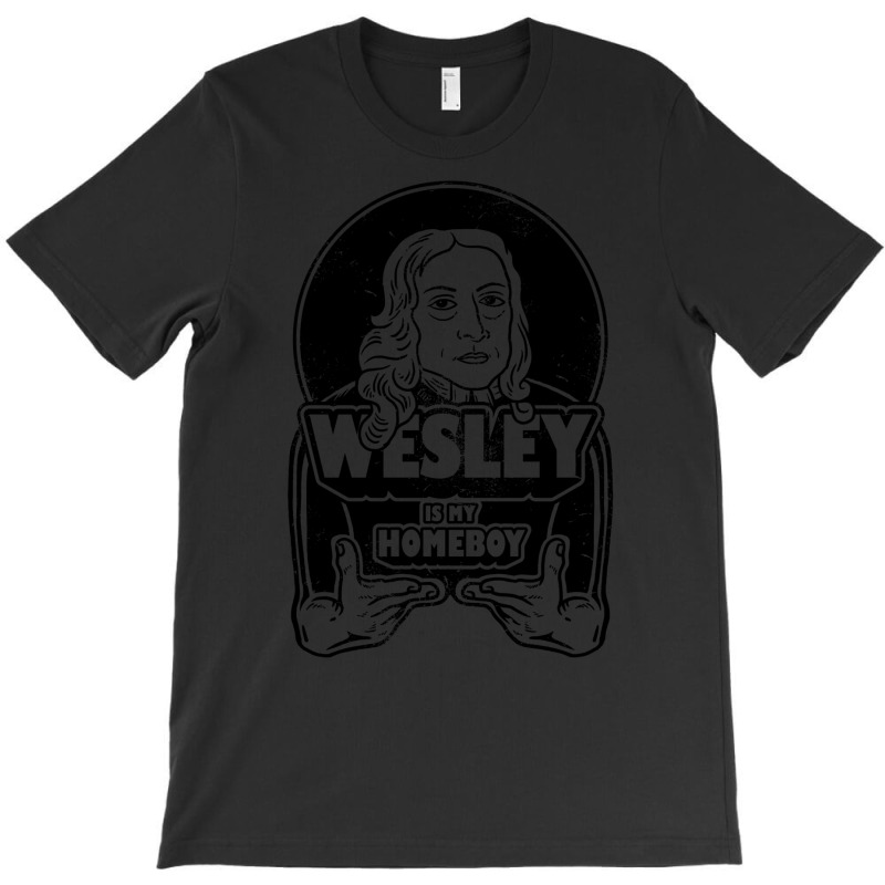 John Wesley Is My Homeboy T-shirt | Artistshot