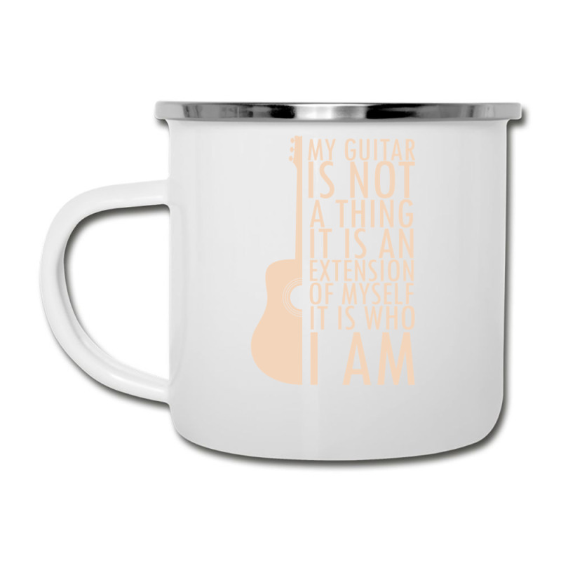 My Guitar Is Not A Thing. It Is An Extension Of Myself. It Is Who I Am Camper Cup by RaymondFaircloth | Artistshot