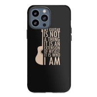 My Guitar Is Not A Thing. It Is An Extension Of Myself. It Is Who I Am Iphone 13 Pro Max Case | Artistshot