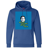 Pitch Meeting   Get All The Way Off My Back   Blue Yellow Champion Hoodie | Artistshot