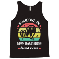 Someone In New Hampshire Loves Me T  Shirt Someone In New Hampshire Lo Tank Top | Artistshot