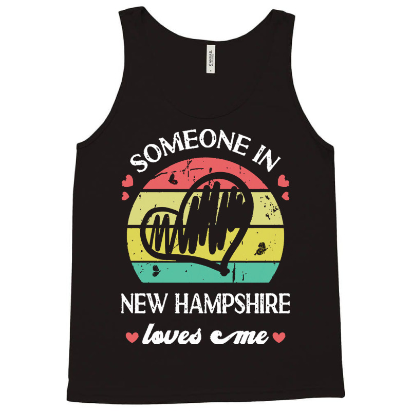 Someone In New Hampshire Loves Me T  Shirt Someone In New Hampshire Lo Tank Top | Artistshot