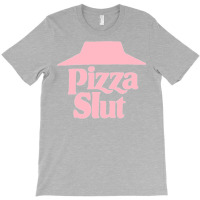 Pizza Slut T-shirt | Artistshot