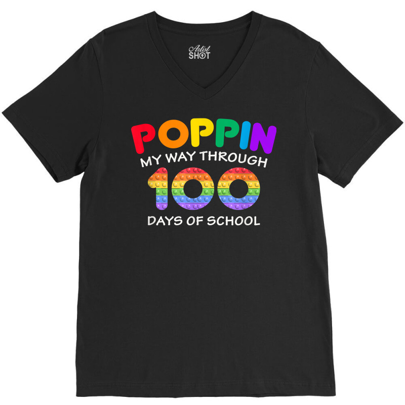 Poppin My Way Through 100 Days Pop It 100th Day Of School T Shirt V-neck Tee | Artistshot