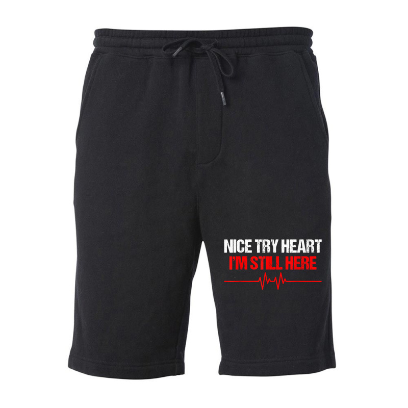 I'm Still Here Nice Try Heart Disease Awareness T Shirt Fleece Short | Artistshot