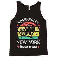 Someone In New York Loves Me T  Shirt Someone In New York Loves Me Fun Tank Top | Artistshot