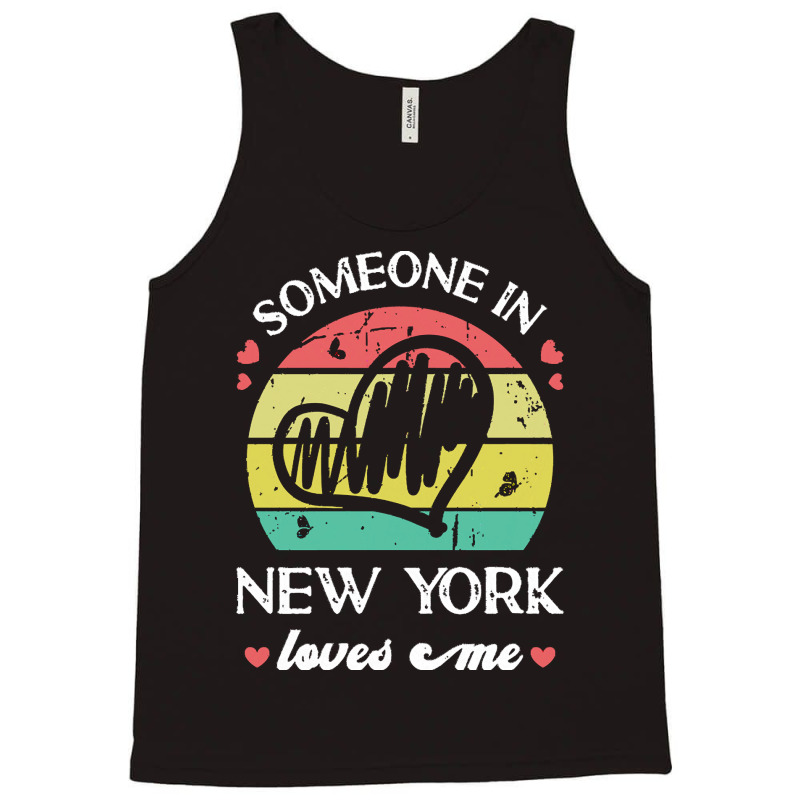 Someone In New York Loves Me T  Shirt Someone In New York Loves Me Fun Tank Top | Artistshot