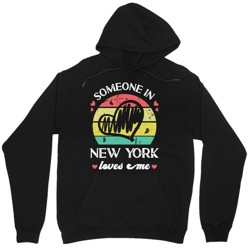 Someone In New York Loves Me T  Shirt Someone In New York Loves Me Fun Unisex Hoodie | Artistshot