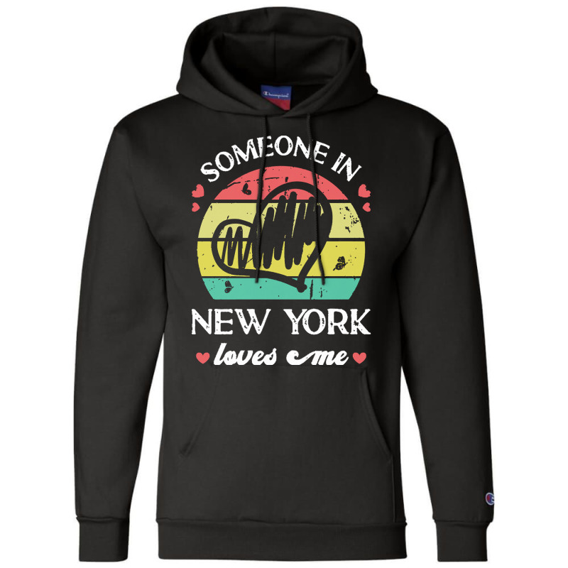 Someone In New York Loves Me T  Shirt Someone In New York Loves Me Fun Champion Hoodie | Artistshot