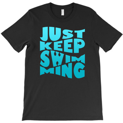 Just Keep Swimming T-shirt Designed By Dodik Qurniawan
