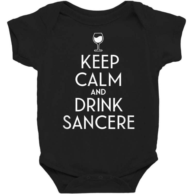 Keep Calm And Drink Sancerre French Wine Lover T Shirt Baby Bodysuit | Artistshot