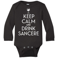 Keep Calm And Drink Sancerre French Wine Lover T Shirt Long Sleeve Baby Bodysuit | Artistshot