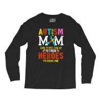 Autism Mom Some People Look Up To Their Heroes For Dark Long Sleeve Shirts | Artistshot