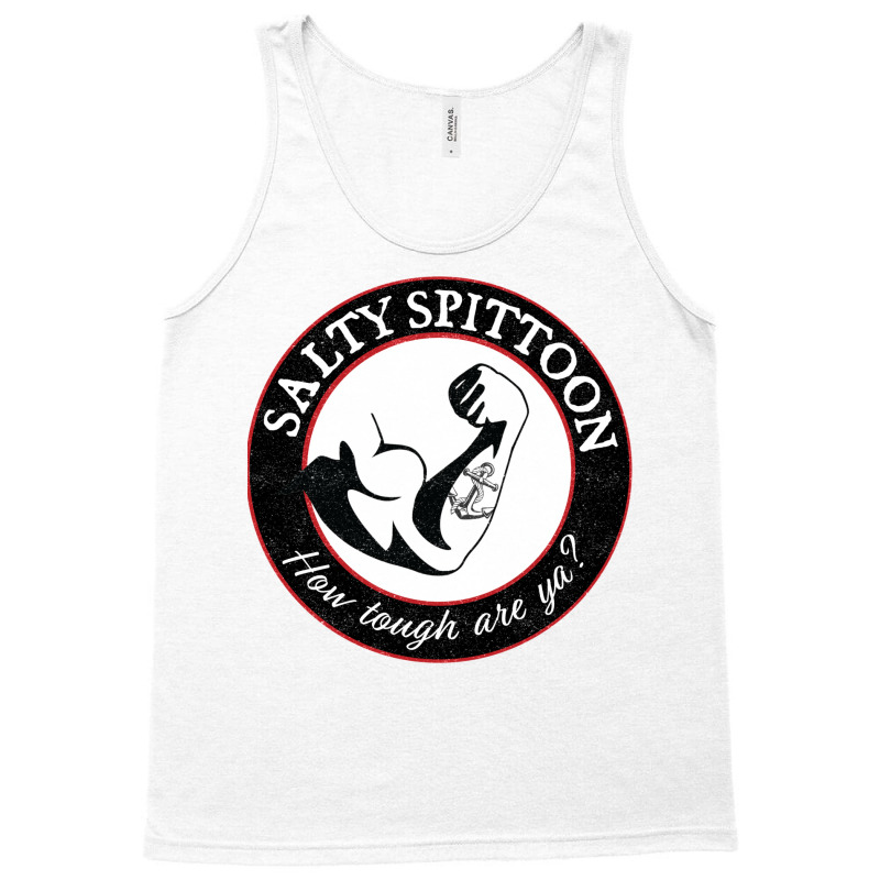 Salty Spittoon  How Tough Are Ya Tank Top by beyanglubow | Artistshot