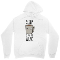 Sleep Is For The Weak Unisex Hoodie | Artistshot