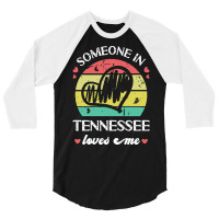 Someone In Tennessee Loves Me T  Shirt Someone In Tennessee Loves Me F 3/4 Sleeve Shirt | Artistshot