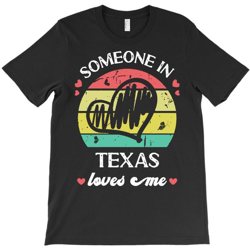 Someone In Texas Loves Me T  Shirt Someone In Texas Loves Me Funny Fam T-shirt | Artistshot