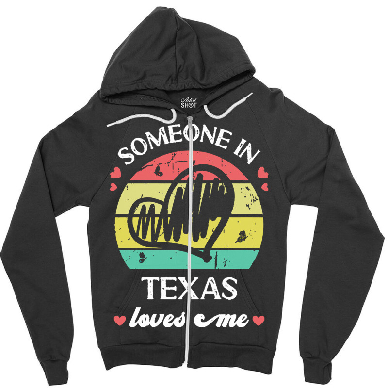 Someone In Texas Loves Me T  Shirt Someone In Texas Loves Me Funny Fam Zipper Hoodie | Artistshot