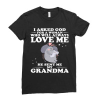 I Ask God For A Woman Who Always Love Me He Sent Me Grandma Ladies Fitted T-shirt | Artistshot