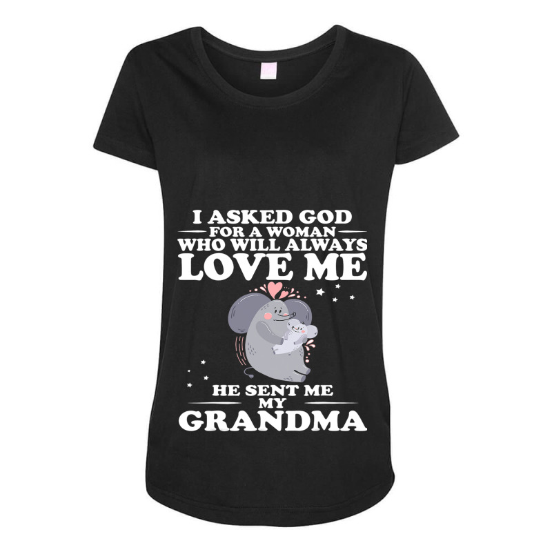 I Ask God For A Woman Who Always Love Me He Sent Me Grandma Maternity Scoop Neck T-shirt by AURRADILLARD | Artistshot