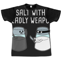 Hot Trend A Salt With A Deadly Weapon Graphic T-shirt | Artistshot