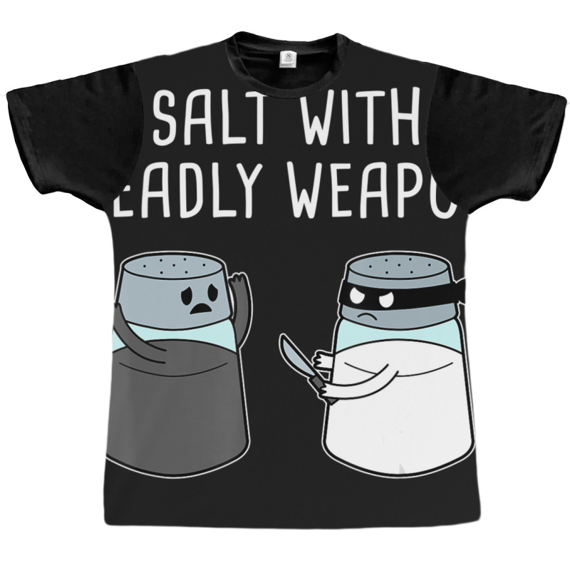 Hot Trend A Salt With A Deadly Weapon Graphic T-shirt | Artistshot