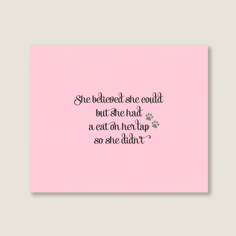 She Believed She Could But She Had A Cat On Her Lap So She Didn't Landscape Canvas Print | Artistshot