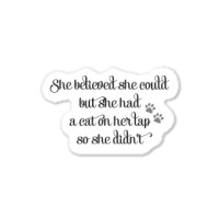 She Believed She Could But She Had A Cat On Her Lap So She Didn't Sticker | Artistshot