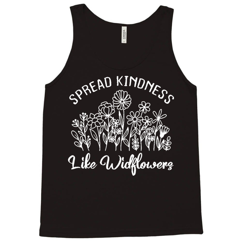 Spread Kindness Like Wildflowers T  Shirt Spread Kindness Like Wildflo Tank Top | Artistshot