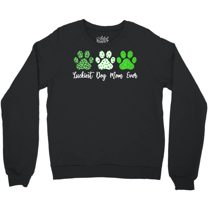 St Paddys Paw Dog Leopard Shenanigans T  Shirt Luckiest Dog Mom Ever S Crewneck Sweatshirt | Artistshot