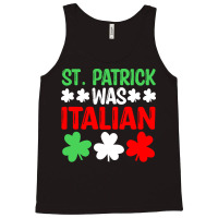 St Paddys Was Italian T  Shirt St Patrick Was Italian St Pattys Day Fu Tank Top | Artistshot